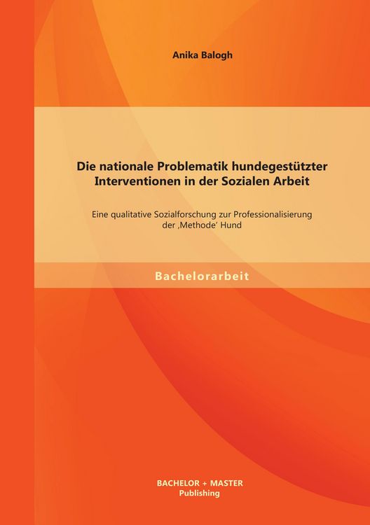 Produktbild: Die nationale Problematik hundegest&uuml;tzter Interventionen in der Sozialen Arbeit