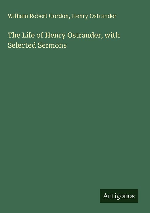 Produktbild: The Life of Henry Ostrander, with Selected Sermons