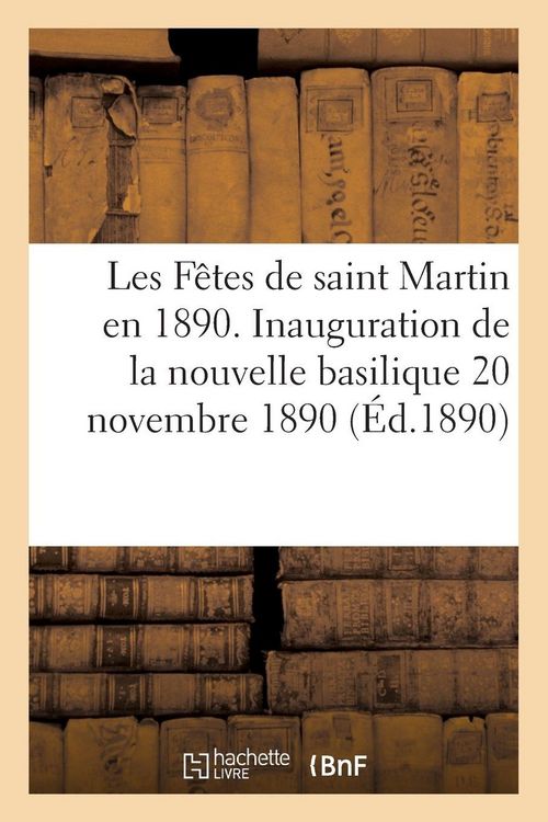 Produktbild: Les F&ecirc;tes de saint Martin en 1890. Inauguration de la nouvelle basilique, double jubil&eacute;