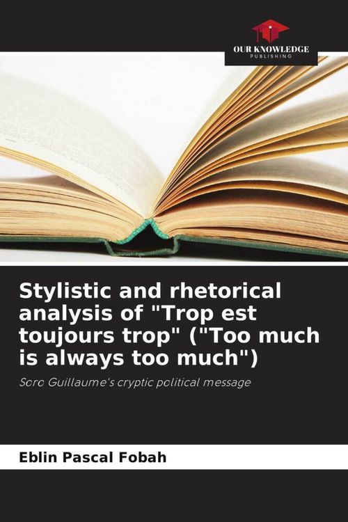 Produktbild: Stylistic and rhetorical analysis of "Trop est toujours trop" ("Too much is always too much")