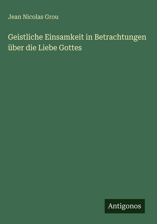 Produktbild: Geistliche Einsamkeit in Betrachtungen &uuml;ber die Liebe Gottes