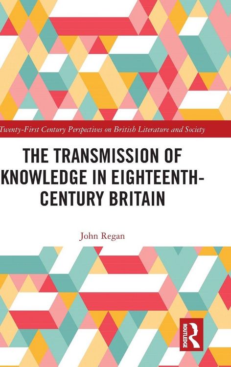 Produktbild: The Transmission of Knowledge in Eighteenth-Century Britain