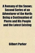 Produktbild: A Romany of the Snows; Second Series of an Adventurer of the North; Being a Continuation of Pierre and His People and the Latest Existing