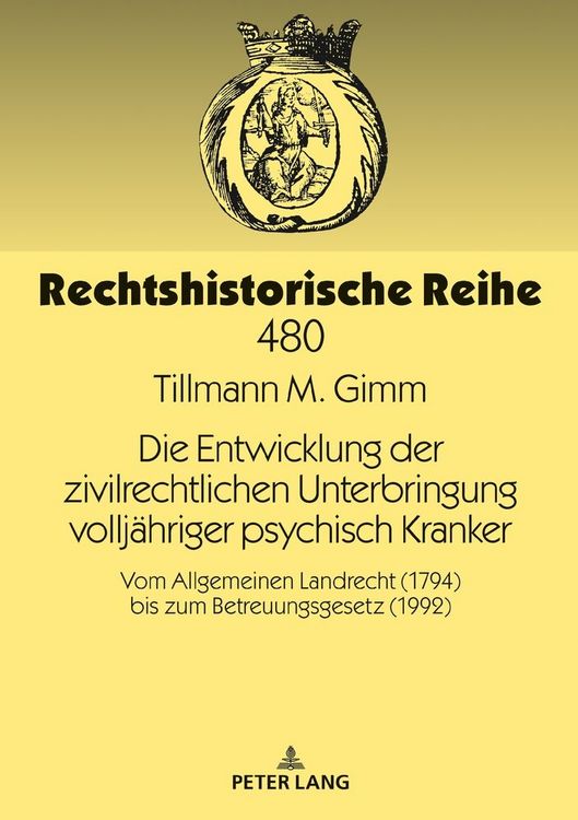 Produktbild: Die Entwicklung der zivilrechtlichen Unterbringung vollj&auml;hriger psychisch Kranker
