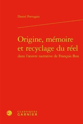 Produktbild: Origine, m&eacute;moire et recyclage du r&eacute;el dans l'oeuvre narrative de