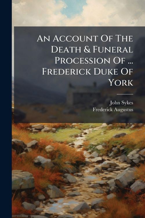 Produktbild: An Account Of The Death & Funeral Procession Of ... Frederick Duke Of York