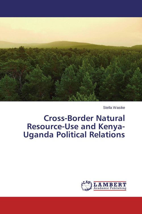 Produktbild: Cross-Border Natural Resource-Use and Kenya-Uganda Political Relations