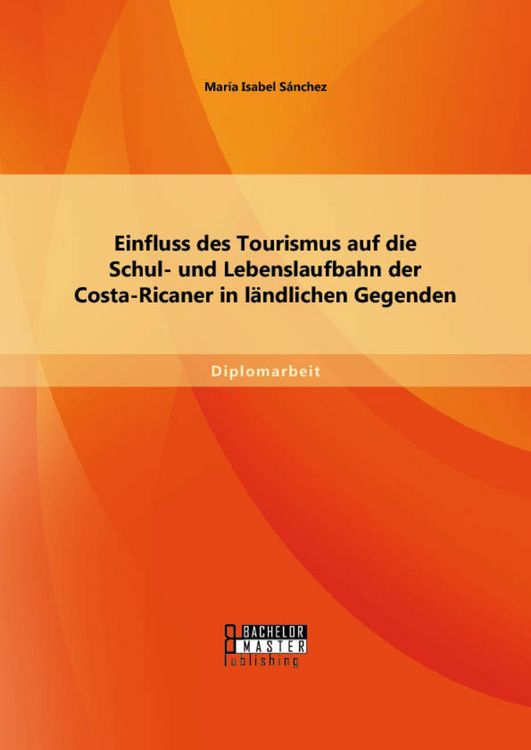 Produktbild: Einfluss des Tourismus auf die Schul- und Lebenslaufbahn der Costa-Ricaner in l&auml;ndlichen Gegenden