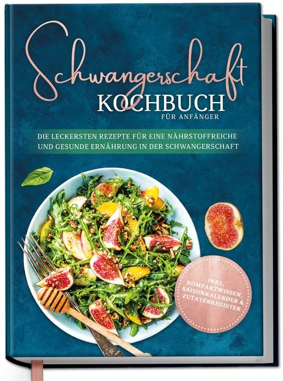 Produktbild: Schwangerschaft Kochbuch für Anfänger: Die leckersten Rezepte für eine nährstoffreiche und gesunde Ernährung in der Schwangerschaft
