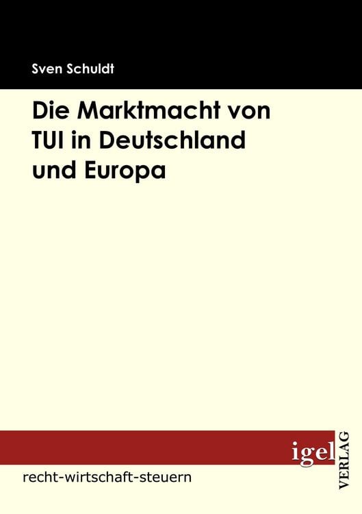 Produktbild: Die Marktmacht von TUI in Deutschland und Europa
