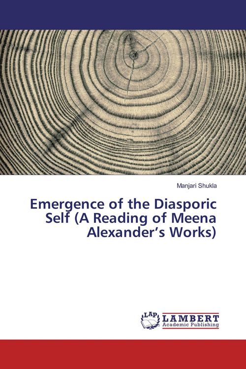Produktbild: Emergence of the Diasporic Self (A Reading of Meena Alexander's Works)
