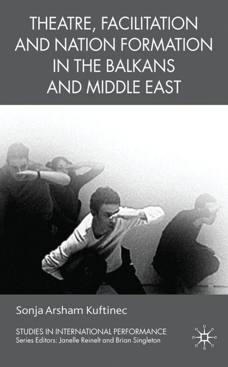 Produktbild: Theatre, Facilitation, and Nation Formation in the Balkans and Middle East