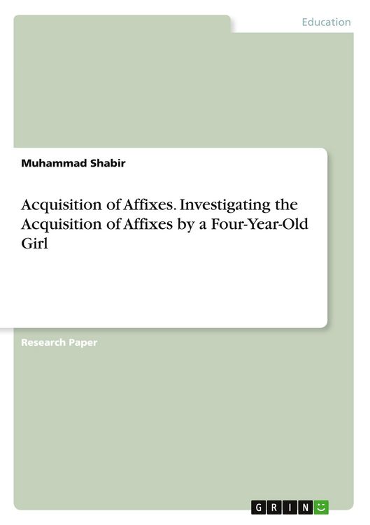 Produktbild: Acquisition of Affixes. Investigating the Acquisition of Affixes by a Four-Year-Old Girl