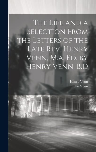Produktbild: The Life and a Selection From the Letters of the Late Rev. Henry Venn, M.a. Ed. by Henry Venn, B.D