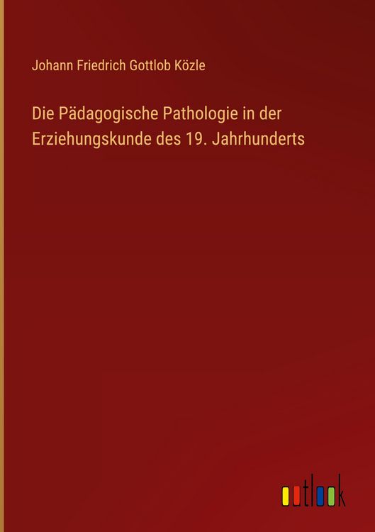 Produktbild: Die P&auml;dagogische Pathologie in der Erziehungskunde des 19. Jahrhunderts