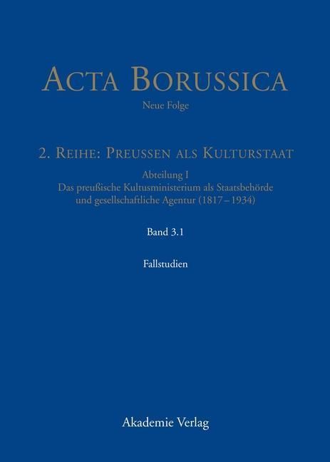 Produktbild: Kulturstaat und B&uuml;rgergesellschaft im Spiegel der T&auml;tigkeit des preu&szlig;ischen Kultusministeriums - Fallstudien