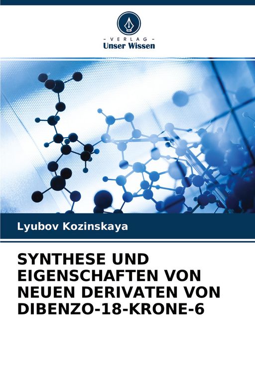 Produktbild: Synthese und Eigenschaften von Neuen Derivaten von Dibenzo-18-Krone-6