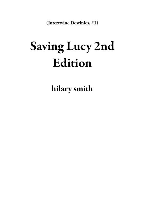 Produktbild: Saving Lucy 2nd Edition (Intertwine Destinies, #1)
