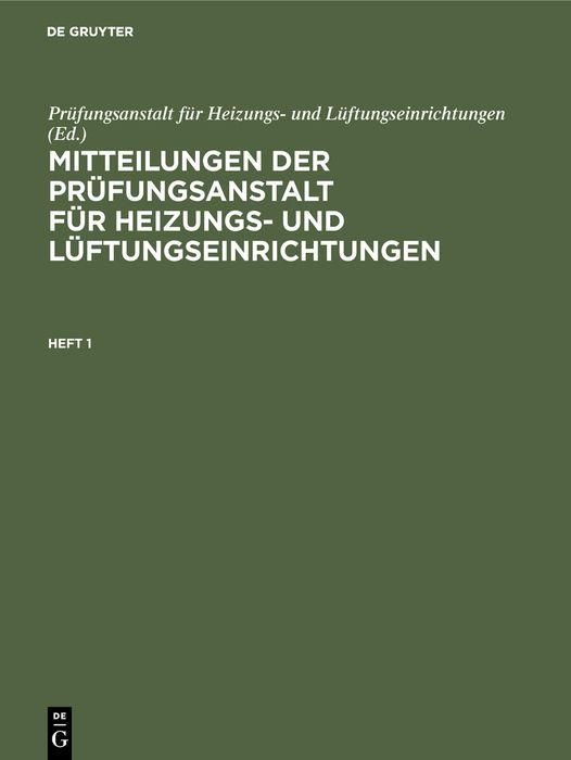 Produktbild: Mitteilungen der Pr&uuml;fungsanstalt f&uuml;r Heizungs- und L&uuml;ftungseinrichtungen. Heft 1