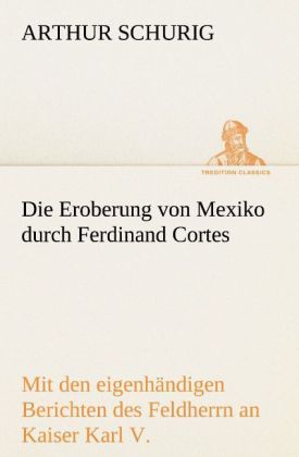 Produktbild: Die Eroberung von Mexiko durch Ferdinand Cortes
