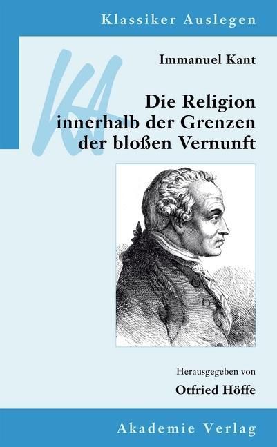 Produktbild: Immanuel Kant: Die Religion innerhalb der Grenzen der blo&szlig;en Vernunft