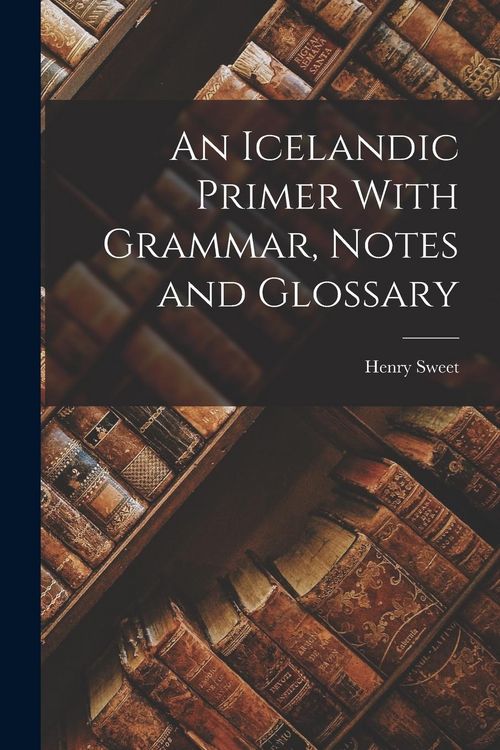 Produktbild: An Icelandic Primer With Grammar, Notes and Glossary