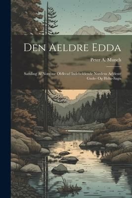Produktbild: Den Aeldre Edda: Samling Af Norrone Oldkvad Indeholdende Nordens Aeldeste Gude- Og Helte-sagn