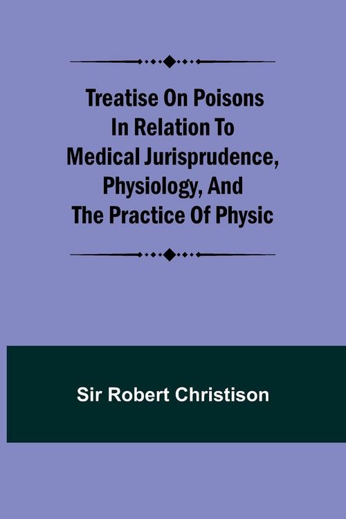 Produktbild: Treatise on Poisons In relation to medical jurisprudence, physiology, and the practice of physic