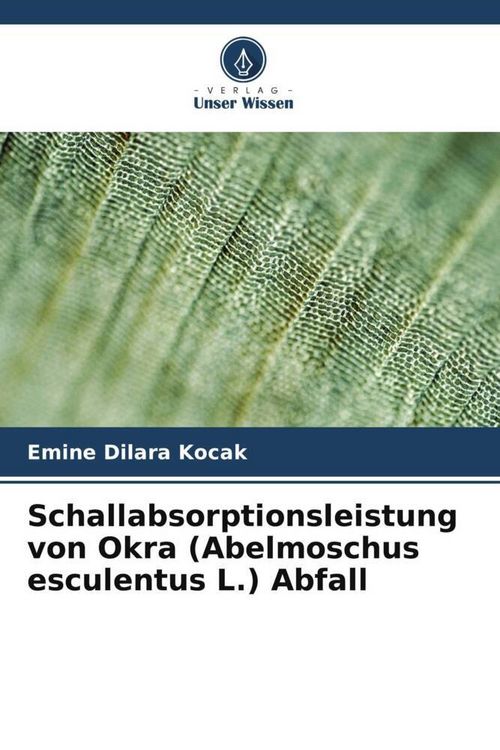 Produktbild: Schallabsorptionsleistung von Okra (Abelmoschus esculentus L.) Abfall