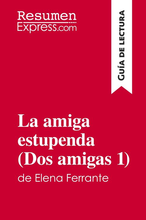Produktbild: La amiga estupenda (Dos amigas 1) de Elena Ferrante (Gu&iacute;a de lectura)