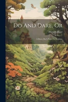 Produktbild: Do And Dare, Or: A Brave Boy's Fight For Fortune