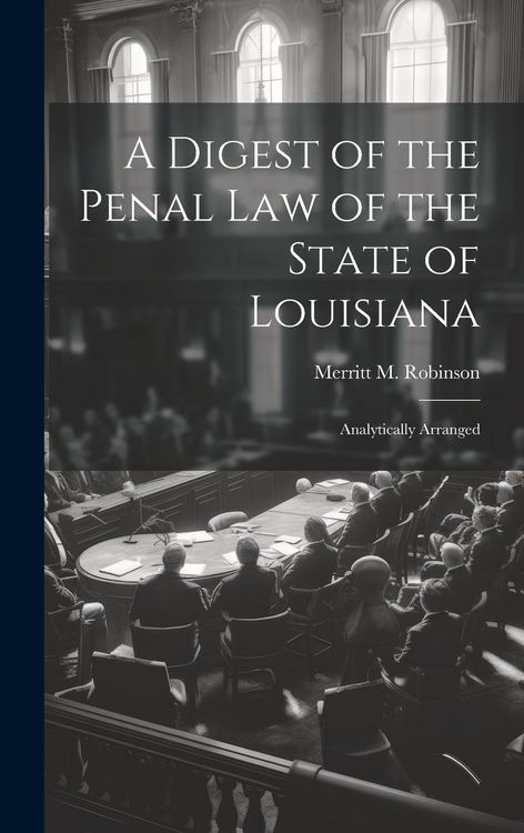 Produktbild: A Digest of the Penal Law of the State of Louisiana: Analytically Arranged