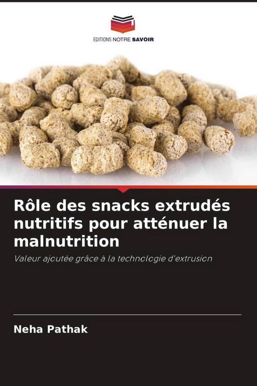 Produktbild: R&ocirc;le des snacks extrud&eacute;s nutritifs pour att&eacute;nuer la malnutrition