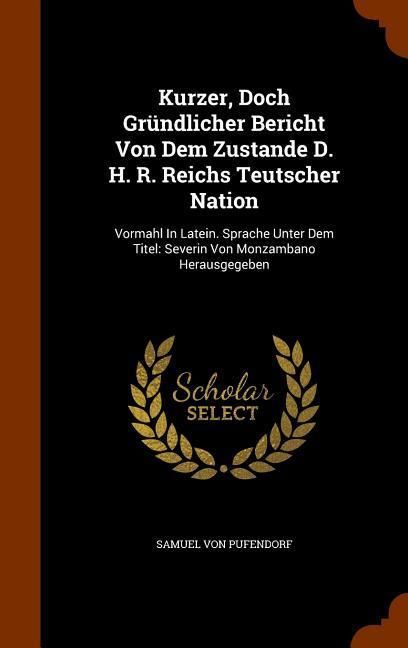 Produktbild: Kurzer, Doch Gr&uuml;ndlicher Bericht Von Dem Zustande D. H. R. Reichs Teutscher Nation