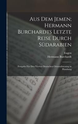 Produktbild: Aus dem Jemen; Hermann Burchardts letzte Reise durch S&uuml;darabien