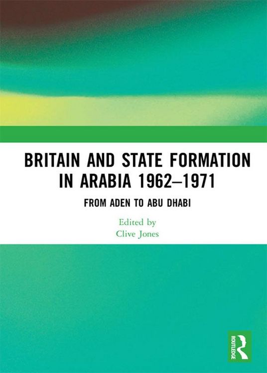 Produktbild: Britain and State Formation in Arabia 1962&iquest;1971