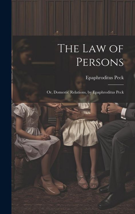 Produktbild: The Law of Persons: Or, Domestic Relations, by Epaphroditus Peck