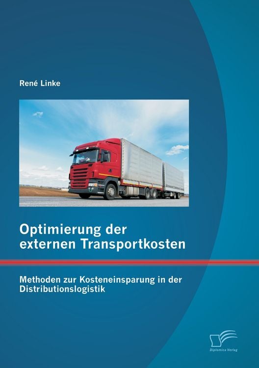 Produktbild: Optimierung der externen Transportkosten: Methoden zur Kosteneinsparung in der Distributionslogistik