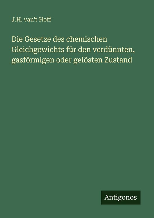 Produktbild: Die Gesetze des chemischen Gleichgewichts f&uuml;r den verd&uuml;nnten, gasf&ouml;rmigen oder gel&ouml;sten Zustand