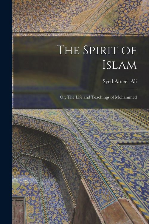 Produktbild: The Spirit of Islam; or, The Life and Teachings of Mohammed