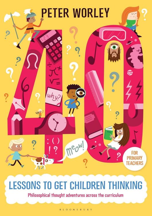 Produktbild: 40 lessons to get children thinking: Philosophical thought adventures across the curriculum