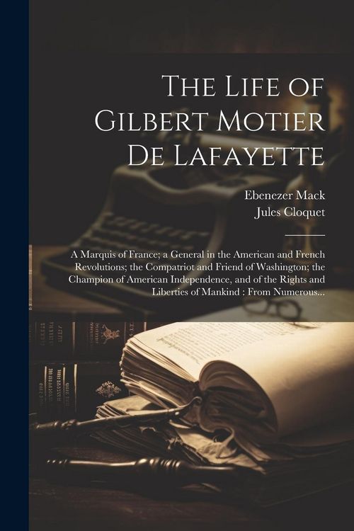 Produktbild: The Life of Gilbert Motier De Lafayette