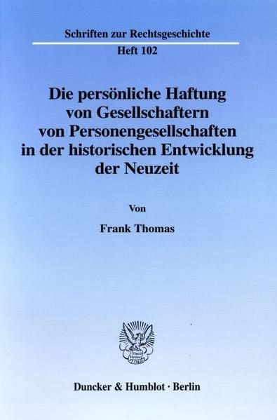 Produktbild: Die pers&ouml;nliche Haftung von Gesellschaftern von Personengesellschaften in der historischen Entwicklung der Neuzeit.