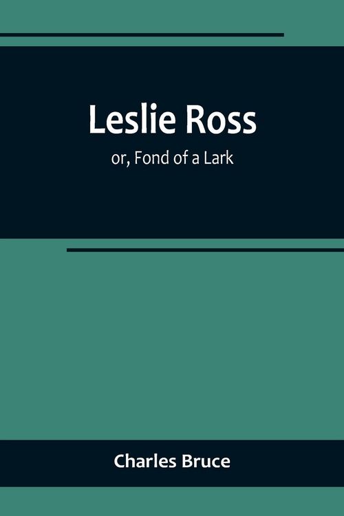 Produktbild: Leslie Ross; or, Fond of a Lark