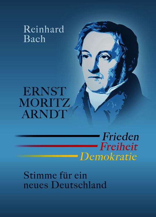 Produktbild: Ernst Moritz Arndt &mdash; Frieden Freiheit Demokratie