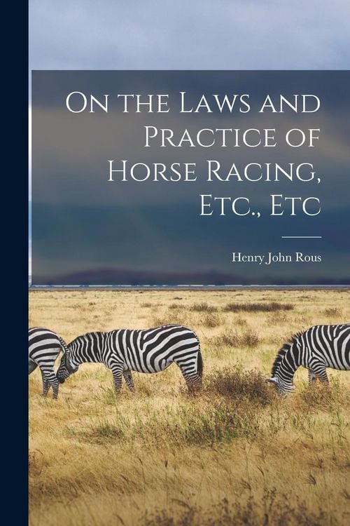 Produktbild: On the Laws and Practice of Horse Racing, Etc., Etc
