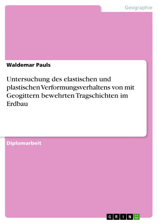 Produktbild: Untersuchung des elastischen und plastischen Verformungsverhaltens von mit Geogittern bewehrten Tragschichten im Erdbau