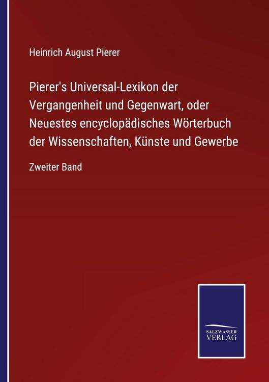 Produktbild: Pierer's Universal-Lexikon der Vergangenheit und Gegenwart, oder Neuestes encyclop&auml;disches W&ouml;rterbuch der Wissenschaften, K&uuml;nste und Gewerbe