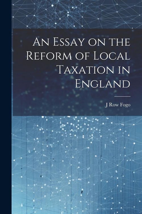 Produktbild: An Essay on the Reform of Local Taxation in England