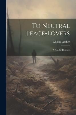 Produktbild: To Neutral Peace-Lovers: A Plea for Patience